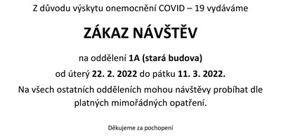 ZÁKAZ NÁVŠTĚV na oddělení 1A (stará budova) od úterý 22. 2. 2022 do neděle 6. 3. 2022